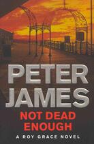 Couverture du livre « Not dead enough » de Peter James aux éditions Pan Macmillan