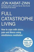Couverture du livre « Full Catastrophe Living, Revised Edition » de Jon Kabat-Zinn aux éditions Little Brown Book Group Digital