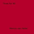 Couverture du livre « Three for All » de Marcus Van Heller aux éditions Epagine