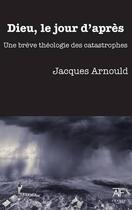 Couverture du livre « Dieu, le jour d'après » de Jacques Arnould aux éditions Atf France