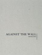 Couverture du livre « Marlene dumas against the wall » de Dumas Marlene aux éditions David Zwirner