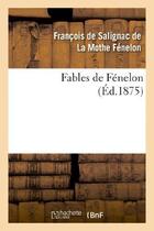 Couverture du livre « Fables de Fénelon » de François De Fénelon aux éditions Hachette Bnf