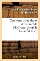 Couverture du livre « Catalogue des tableaux du cabinet de m. crozat, baron de thiers » de La Curne De Sainte-P aux éditions Hachette Bnf