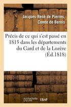 Couverture du livre « Precis de ce qui s'est passe en 1815 dans les departements du gard et de la lozere et refutation - d » de Bernis J-R-P-H. aux éditions Hachette Bnf