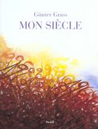 Couverture du livre « Mon siecle » de Gunter Grass aux éditions Seuil