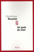 Couverture du livre « Un goût de miel » de Dominique Rousset aux éditions Seuil