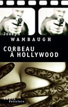 Couverture du livre « Corbeau à Hollywood » de Joseph Wambaugh aux éditions Seuil