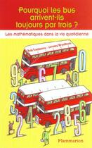 Couverture du livre « Pourquoi les bus arrivent-ils toujours par trois ? - les mathematiques dans la vie quotidienne » de Windham/Eastaway aux éditions Flammarion