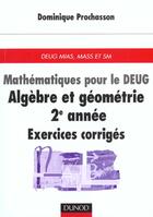 Couverture du livre « Mathematiques pour le deug ; exercices corriges ; algebre et geometrie 2e annee » de Dominique Prochasson aux éditions Dunod