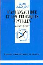 Couverture du livre « Astronautique & techniques spatiales qsj 3135 » de Marty Daniel aux éditions Que Sais-je ?