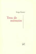 Couverture du livre « Trou de memoire » de Serge Koster aux éditions Puf