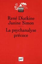 Couverture du livre « La psychanalyse precoce - le processus analytique chez l'enfant » de Simon/Diatkine aux éditions Puf