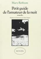 Couverture du livre « Petit Guide De L'Amateur De La Nuit » de Mary Robison aux éditions Denoel