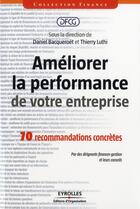 Couverture du livre « Améliorer la performance de votre entreprise ; 70 recommandations concrètes ; par des dirigeants finances-gestion et leurs conseils » de  aux éditions Organisation