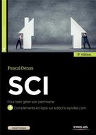 Couverture du livre « SCI ; pour bien gérer son patrimoine (9e édition) » de Pascal Denos aux éditions Eyrolles