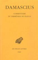 Couverture du livre « Commentaire du parménide de Platon t3 » de Damascius aux éditions Belles Lettres