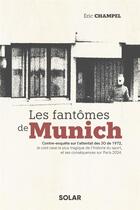 Couverture du livre « Les fantômes de Munich : Contre-enquête sur l'attentat des JO de 1972, le cold case le plus tragique de l'histoire du sport, et ses conséquences sur Paris 2024 » de Eric Champel aux éditions Solar