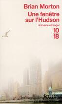 Couverture du livre « Une fenetre sur l'hudson » de Brian Morton aux éditions 10/18