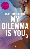 Couverture du livre « My dilemma is you Tome 3 » de Cristina Chiperi aux éditions Pocket Jeunesse