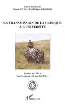 Couverture du livre « La transmission de la clinique à l'université ; cahiers de l'IPSA ; numéro spécial 20 ans du C.P.C » de Claude Savinaud et Philippe Grosbois aux éditions L'harmattan