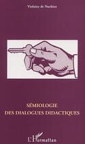 Couverture du livre « SÉMIOLOGIE DES DIALOGUES DIDACTIQUES » de Violaine De Nuchèze aux éditions Editions L'harmattan