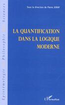 Couverture du livre « La quantification dans la logique moderne » de Pierre Joray aux éditions Editions L'harmattan