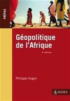 Couverture du livre « Géopolitique de l'Afrique (3e édition) » de Philippe Hugon aux éditions Editions Sedes