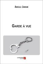 Couverture du livre « Garde à vue » de Abdelali Jabrane aux éditions Editions Du Net