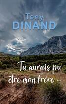 Couverture du livre « Tu aurais pu etre mon frere ! » de Tony Dinand aux éditions Books On Demand