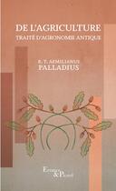 Couverture du livre « De l'agriculture : traité d'agronomie antique » de Palladius aux éditions Actes Sud