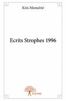 Couverture du livre « Écrits strophes 1996 » de Kris Monserie aux éditions Edilivre