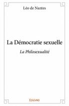 Couverture du livre « La démocratie sexuelle » de Leo De Nantes aux éditions Edilivre