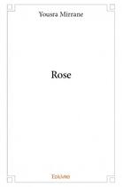 Couverture du livre « Rose » de Yousra Mirrane aux éditions Edilivre