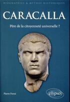 Couverture du livre « Caracalla ; père de la citoyenneté universelle ? » de Pierre Forni aux éditions Ellipses