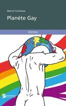 Couverture du livre « Planète gay » de Marcel Comtesse aux éditions Publibook