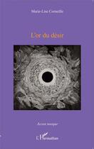 Couverture du livre « L'or du désir » de Marie-Lise Corneille aux éditions L'harmattan