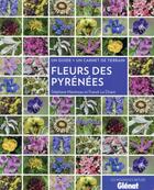 Couverture du livre « Fleurs des Pyrénées » de Stephane Martineau et Franck Le Driant aux éditions Glenat
