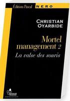 Couverture du livre « Mortel management t.2 ; la valse des souris » de Christian Oyarbide aux éditions Pascal