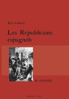 Couverture du livre « Les Républicains espagnols ; la retirada » de Jose Cubero aux éditions Cairn
