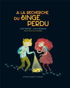 Couverture du livre « À la recherche du singe perdu » de Luize Pastore et Elina Braslina aux éditions Courtes Et Longues