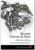 Couverture du livre « Quatre contes de fées » de Sophie De Segur aux éditions Editions L'escalier