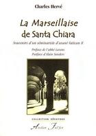 Couverture du livre « La marseillaise de Santa Chiara ; souvenirs d'un séminariste d'avant Vatican II » de Charles Herve aux éditions Atelier Fol'fer