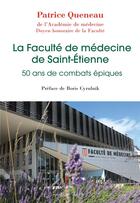 Couverture du livre « La faculté de médecine de Saint-Etienne : 50 ans de combats épiques » de Patrice Queneau aux éditions Glyphe