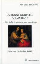 Couverture du livre « La bonne nouvelle du mariage ; le père Caffarel, prophète pour notre temps » de Louis De Raynal aux éditions L'echelle De Jacob