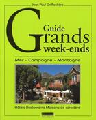 Couverture du livre « Guide grands weekends ; mer, campagne, montagne (édition 2010) » de Jean-Paul Griffouliere aux éditions Yves Meillier