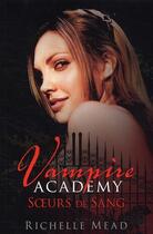 Couverture du livre « Vampire Academy Tome 1 : soeurs de sang » de Richelle Mead aux éditions Castelmore