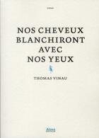 Couverture du livre « Nos cheveux blanchiront avec nos yeux » de Vinau Thomas aux éditions Alma Editeur