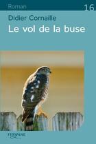 Couverture du livre « Le vol de la buse » de Didier Cornaille aux éditions Feryane