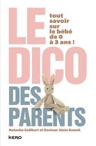 Couverture du livre « Le dico des parents » de Alain Benoit et Natacha Guilbert aux éditions Kero