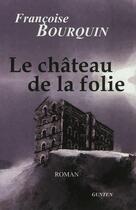 Couverture du livre « Le château de la folie » de Francoise Bourquin aux éditions Gunten